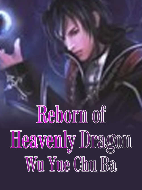 Reborn of Heavenly Dragon: Volume 4 (Volume 4 #4)