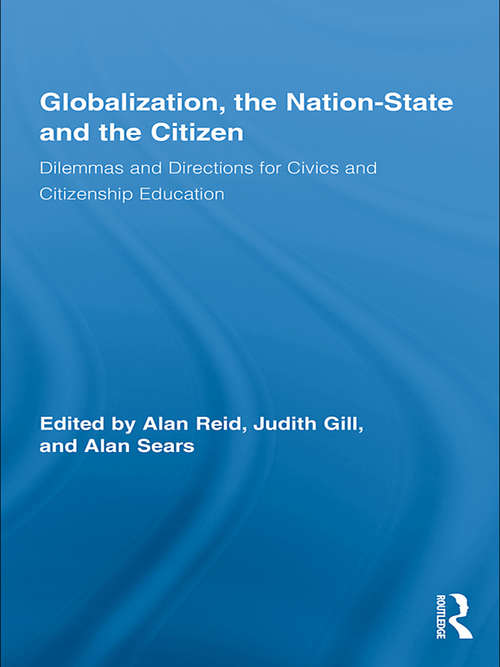 Globalization, the Nation-State and the Citizen: Dilemmas and Directions for Civics and Citizenship Education (Routledge Research in Education)