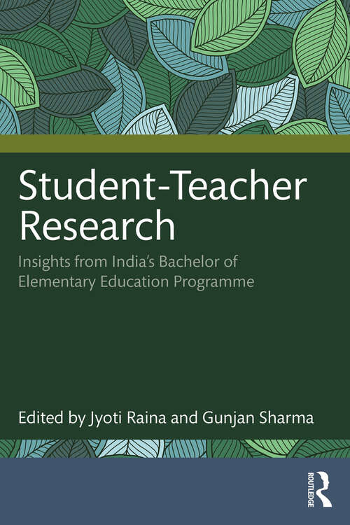 Book cover of Student-Teacher Research: Insights from India’s Bachelor of Elementary Education Programme (1)