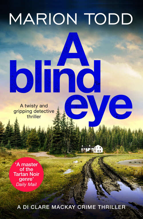 Book cover of A Blind Eye: A twisty and gripping detective thriller (Detective Clare Mackay)