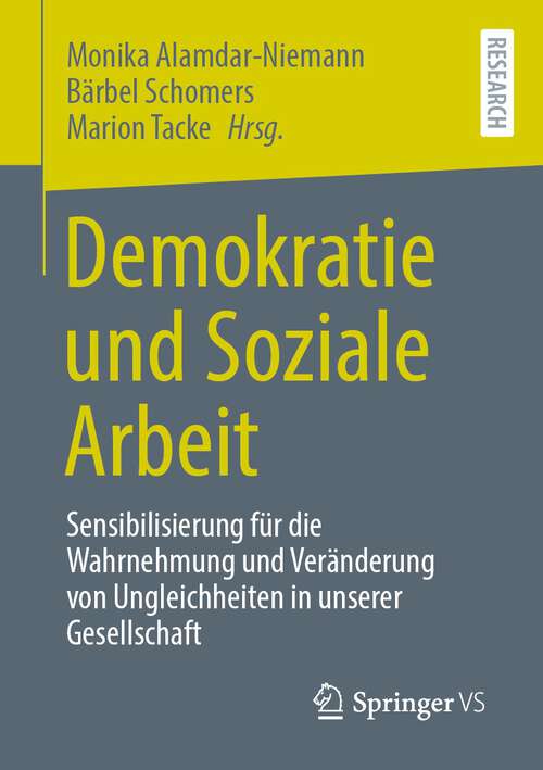 Book cover of Demokratie und Soziale Arbeit: Sensibilisierung für die Wahrnehmung und Veränderung von Ungleichheiten in unserer Gesellschaft (1. Aufl. 2022)