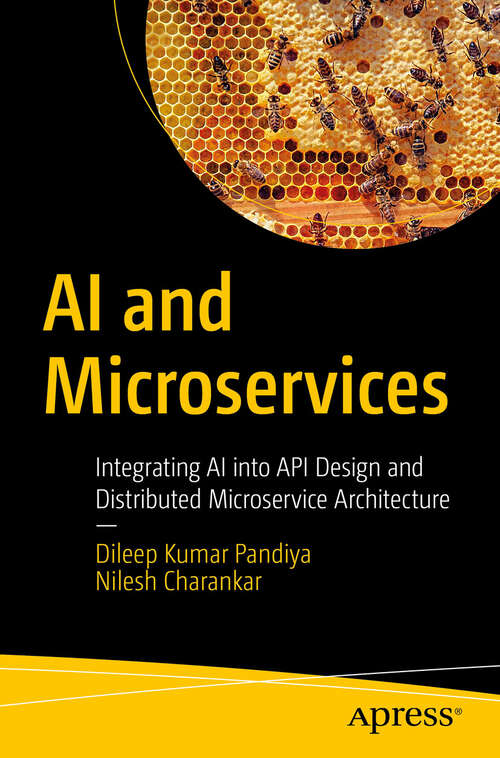 Book cover of AI and Microservices: Integrating AI into API Design and Distributed Microservice Architecture (First Edition)