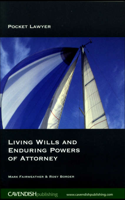 Living Wills and Enduring Powers of Attorney (You Need This Book First Ser.)