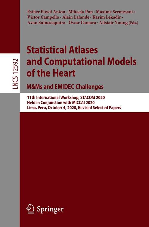 Statistical Atlases and Computational Models of the Heart. M&Ms and EMIDEC Challenges: 11th International Workshop, STACOM 2020, Held in Conjunction with MICCAI 2020, Lima, Peru, October 4, 2020, Revised Selected Papers (Lecture Notes in Computer Science #12592)