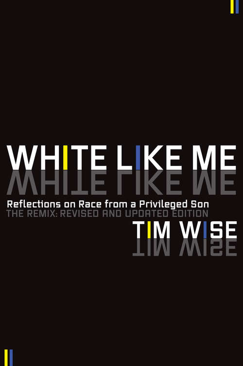Book cover of White Like Me: Reflections on Race from a Privileged Son
