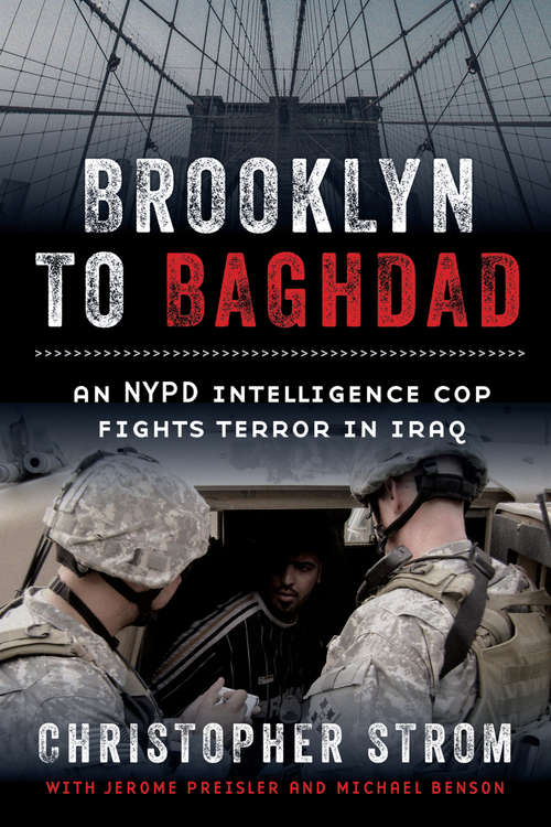 Brooklyn to Baghdad: An NYPD Intelligence Cop Fights Terror in Iraq