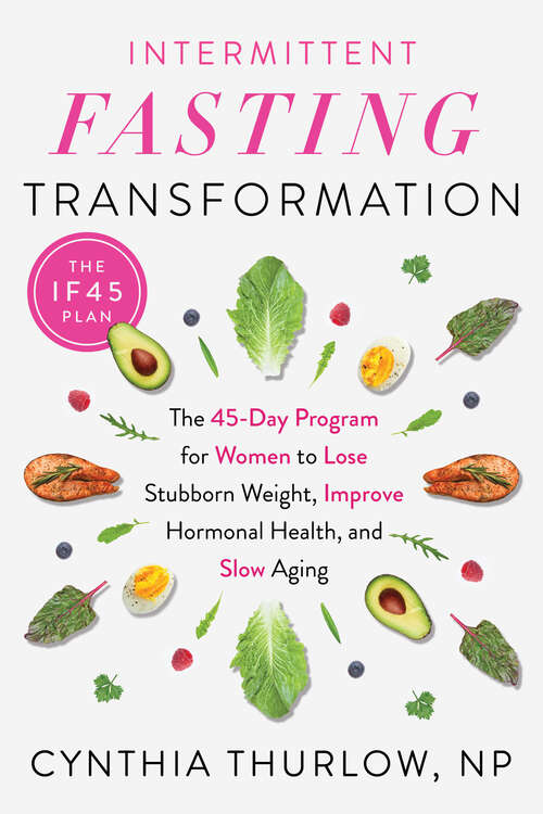 Book cover of Intermittent Fasting Transformation: The 45-Day Program for Women to Lose Stubborn Weight, Improve Hormonal Health, and Slow Aging