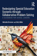 Redesigning Special Education Systems through Collaborative Problem Solving: A Guidebook for School Leaders