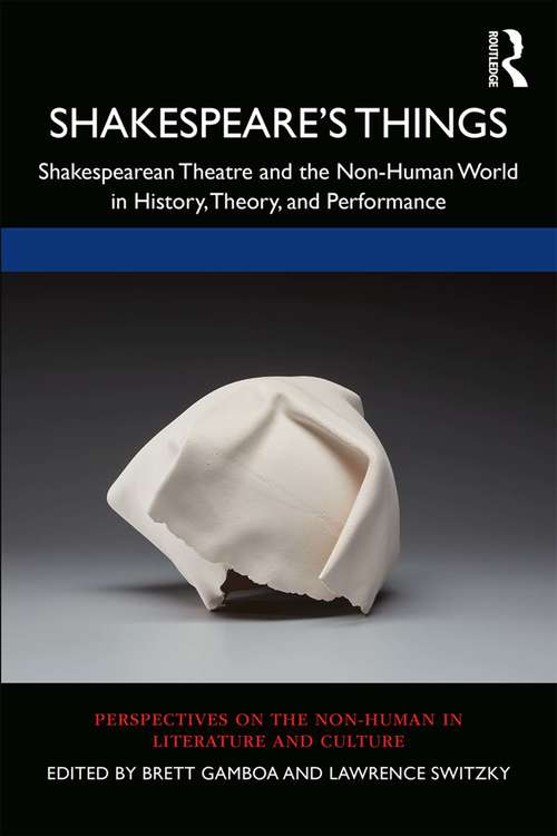 Book cover of Shakespeare’s Things: Shakespearean Theatre and the Non-Human World in History, Theory, and Performance (Perspectives on the Non-Human in Literature and Culture)