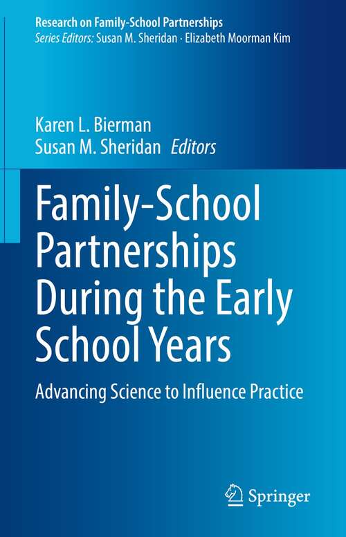 Family-School Partnerships During the Early School Years: Advancing Science to Influence Practice (Research on Family-School Partnerships)