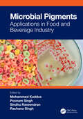 Microbial Pigments: Applications in Food and Beverage Industry