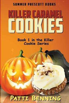 Book cover of Killer Caramel Cookies: Book 1 in the Killer Cookie Series