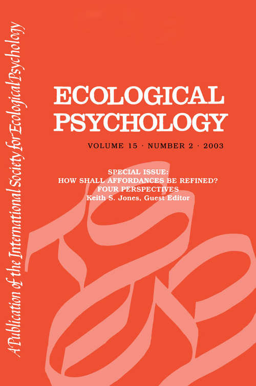 How Shall Affordances Be Refined?: Four Perspectives:a Special Issue of ecological Psychology