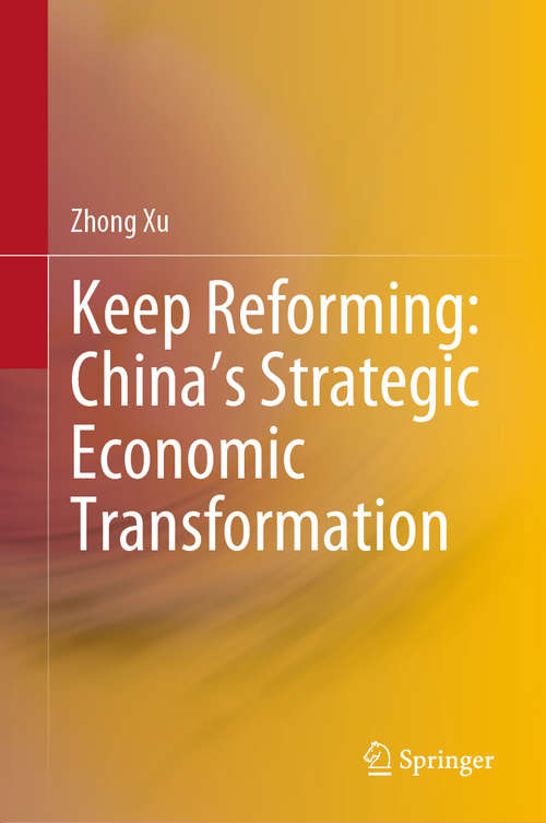 Keep Reforming: China’s Strategic Economic Transformation