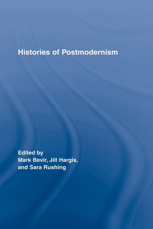 Histories of Postmodernism (Routledge Studies in Cultural History #5)