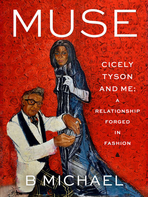 Book cover of Muse: Cicely Tyson and Me: A Relationship Forged in Fashion