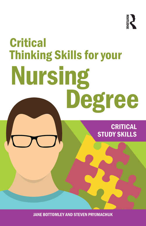 Book cover of Critical Thinking Skills for your Nursing Degree (1) (Critical Study Skills)
