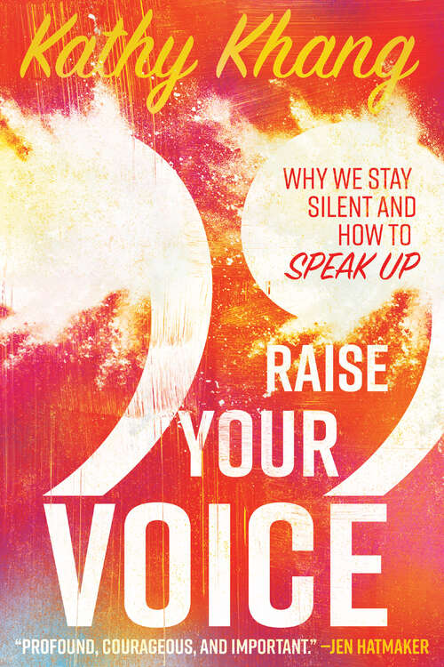 Book cover of Raise Your Voice: Why We Stay Silent and How to Speak Up