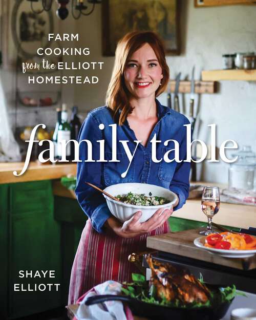 Book cover of Family Table: Farm Cooking from the Elliott Homestead