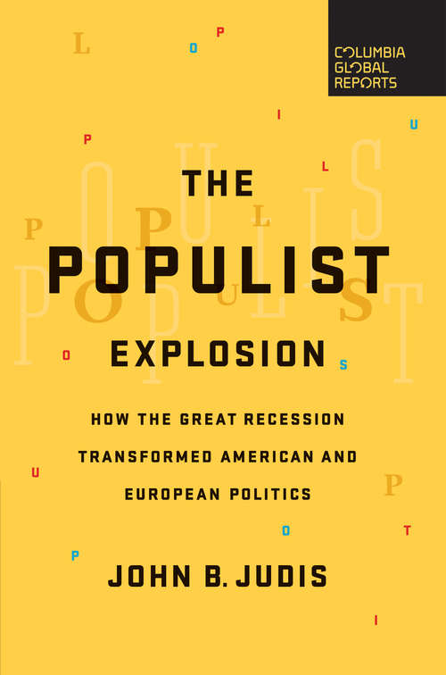 Book cover of The Populist Explosion: How the Great Recession Transformed American and European Politics
