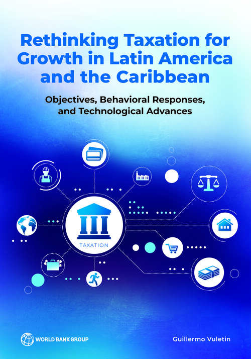 Book cover of Rethinking Taxation for Growth in Latin America and the Caribbean: Objectives, Behavioral Responses, and Technological Advances