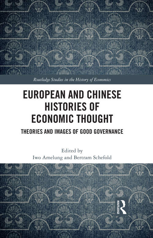 European and Chinese Histories of Economic Thought: Theories and Images of Good Governance (Routledge Studies in the History of Economics)