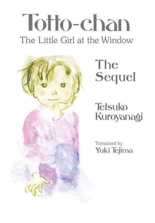 Book cover of Totto-chan, the Little Girl at the Window: The Sequel (Totto Chan, The Little Girl at the Window)