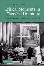 Book cover of Critical Moments in Classical Literature: Studies in the Ancient View of Literature and Its Uses