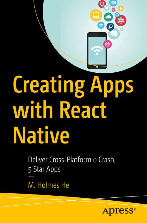 Book cover of Creating Apps with React Native: Deliver Cross-Platform 0 Crash, 5 Star Apps (1st ed.)