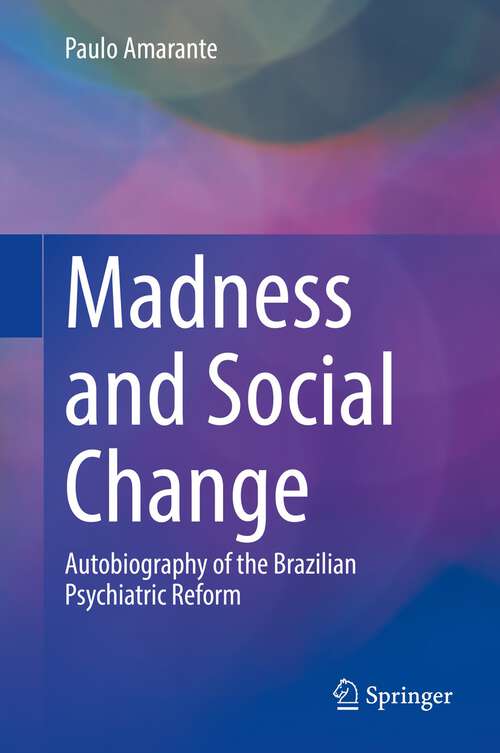 Book cover of Madness and Social Change: Autobiography of the Brazilian Psychiatric Reform (1st ed. 2022)