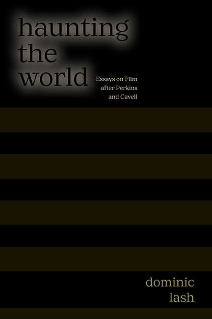 Book cover of Haunting the World: Essays on Film After Perkins and Cavell (SUNY series, Horizons of Cinema)