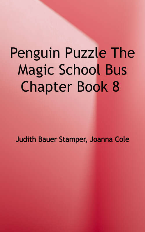 Book cover of Penguin Puzzle (The Magic School Bus Science Chapter Books, # 8)