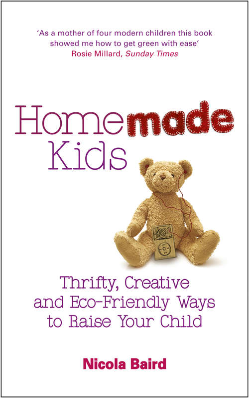 Book cover of Homemade Kids: Thrifty, Creative and Eco-Friendly Ways to Raise Your Child