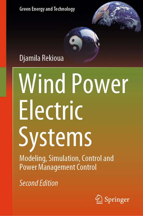 Book cover of Wind Power Electric Systems: Modeling, Simulation, Control and Power Management Control (2nd ed. 2024) (Green Energy and Technology)