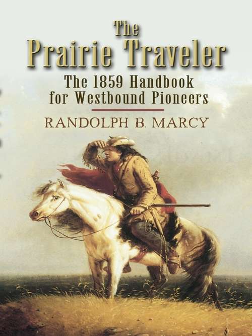 Book cover of The Prairie Traveler: The 1859 Handbook for Westbound Pioneers (Dover Value Editions Ser.)
