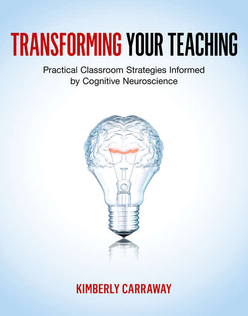 Book cover of Transforming Your Teaching: Practical Classroom Strategies Informed by Cognitive Neuroscience