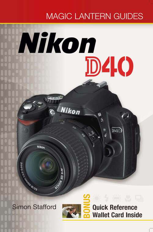 Book cover of Magic Lantern Guides®: Nikon D40 (Magic Lantern Guides®)