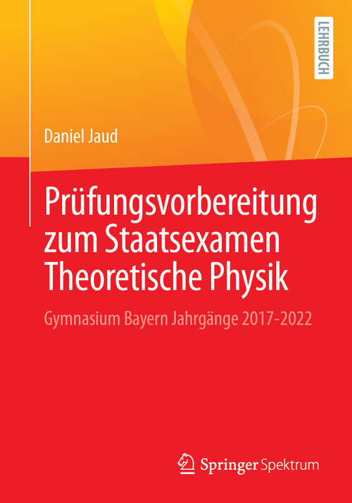 Book cover of Prüfungsvorbereitung zum Staatsexamen Theoretische Physik: Gymnasium Bayern Jahrgänge 2017-2022