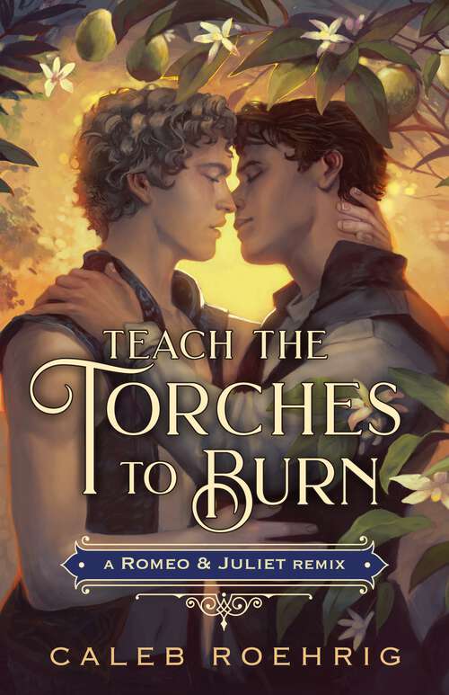 Book cover of Teach the Torches to Burn: A Romeo & Juliet Remix (Remixed Classics #7)