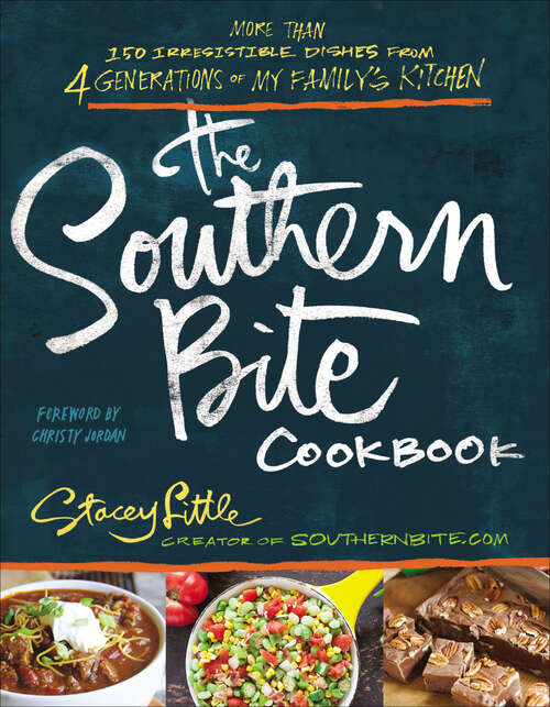Book cover of The Southern Bite Cookbook: More than 150 Irresistible Dishes from 4 Generations of My Family's Kitchen
