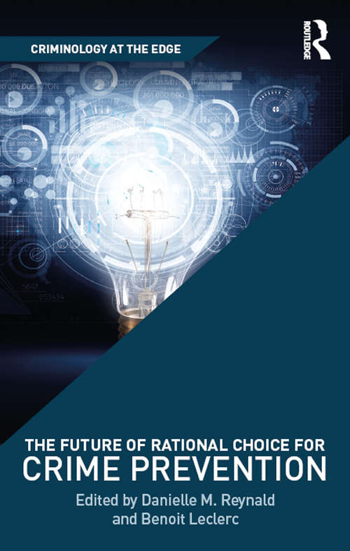 The Future of Rational Choice for Crime Prevention (Criminology at the Edge)