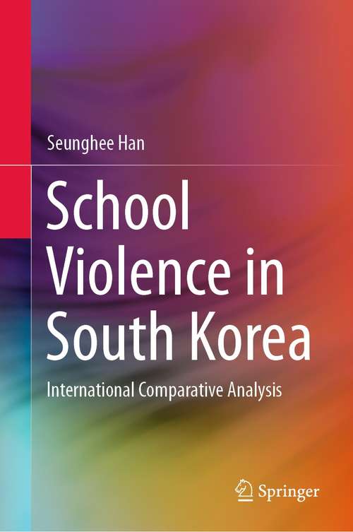 Book cover of School Violence in South Korea: International Comparative Analysis (1st ed. 2021)