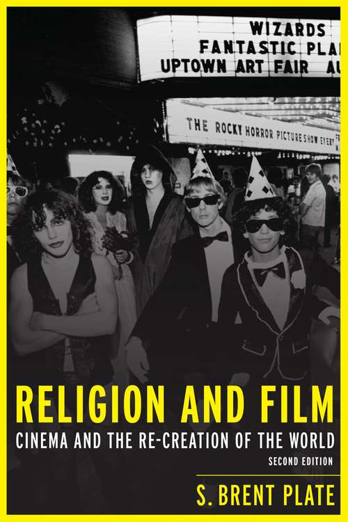 Religion and Film: Cinema and the Re-creation of the World (Critical Concepts In Media And Cultural Studies)