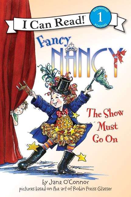 Book cover of Fancy Nancy: The Show Must Go On (I Can Read!: Level 1)
