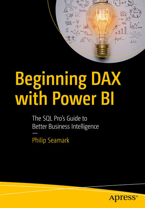 Book cover of Beginning DAX with Power BI: The SQL Pro’s Guide to Better Business Intelligence (1st ed.)