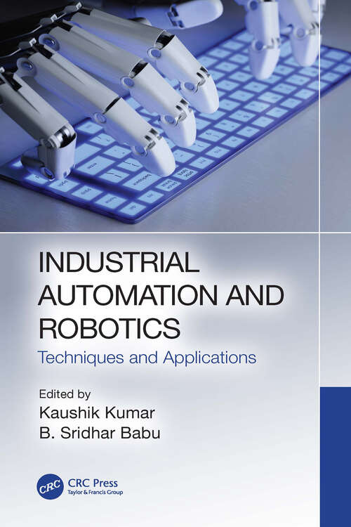 Book cover of Industrial Automation and Robotics: Techniques and Applications