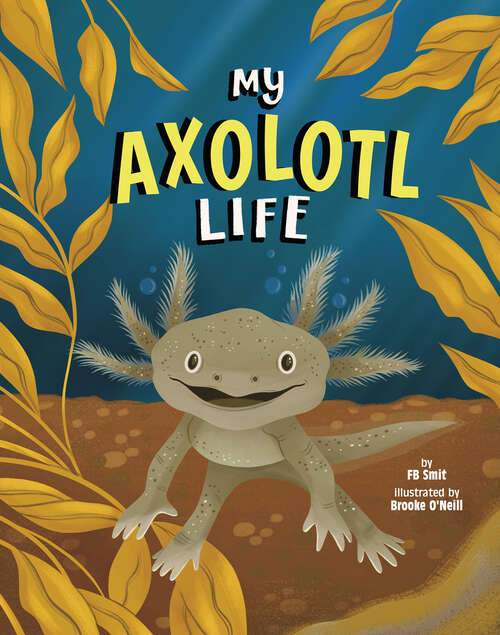 Book cover of My Axolotl Life