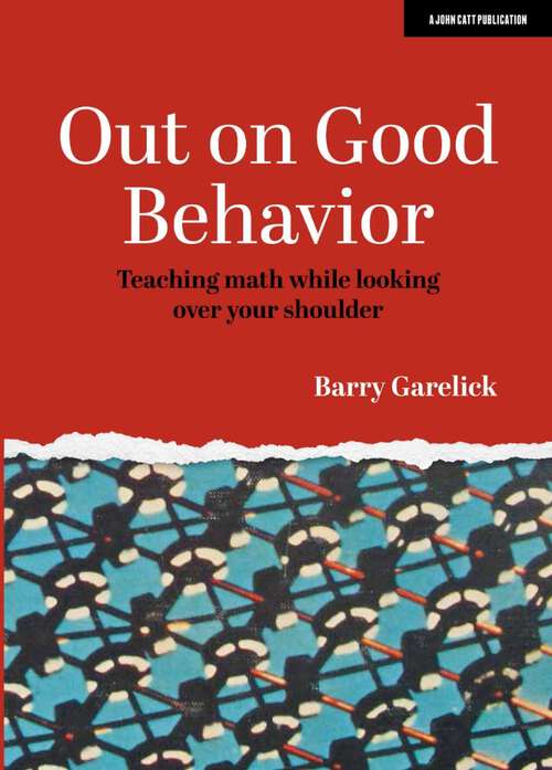 Book cover of Out on Good Behavior: Teaching math while looking over your shoulder