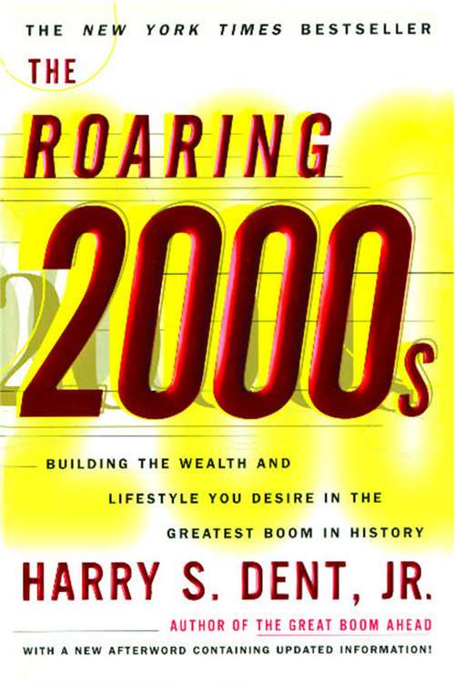 Book cover of The Roaring 2000s: How to Achieve Personal and Financial Success in the Greatest Boom in History