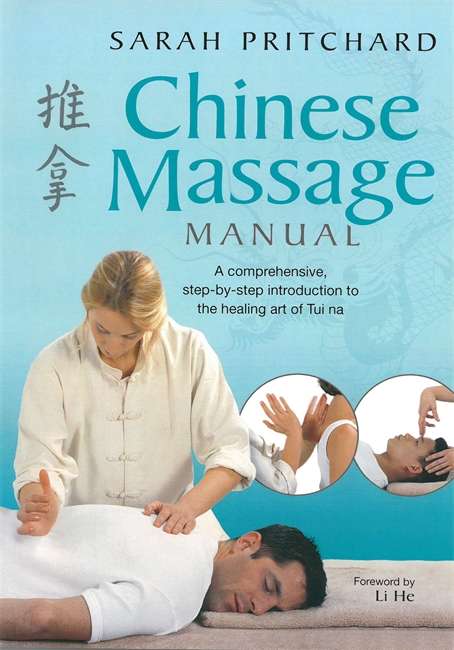 Chinese Massage Manual: A comprehensive, step-by-step introduction to the healing art of Tui na